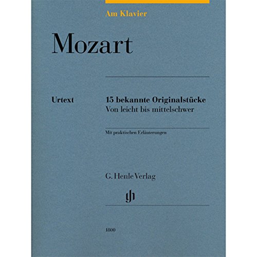 Am Klavier - Mozart: 15 bekannte Originalstücke: Besetzung: Klavier zu zwei Händen (G. Henle Urtext-Ausgabe) Am Klavier - Mozart: 15 bekannte Originalstücke: Besetzung: Klavier zu zwei Händen (G. Henle Urtext-Ausgabe)