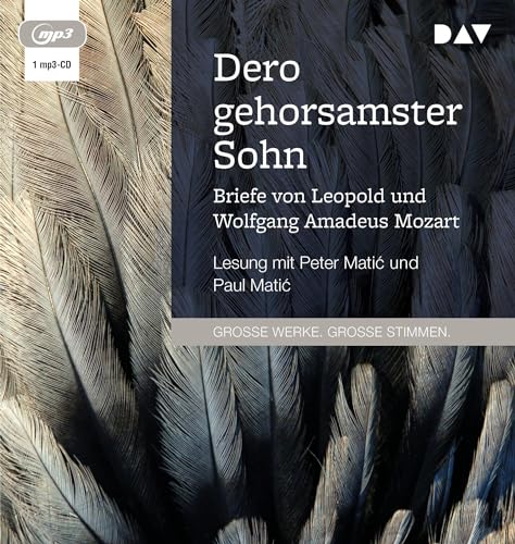 Dero gehorsamster Sohn. Briefe von Leopold und Wolfgang Amadeus Mozart: Lesung mit Musik mit Peter Matić und Paul Matić (1 mp3-CD)