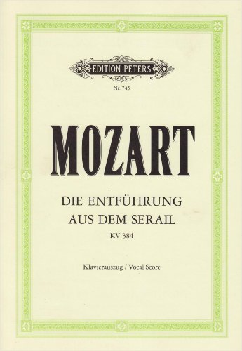 Die Entführung aus dem Serail KV 384: Deutsches Singspiel in drei Aufzügen / Klavierauszug