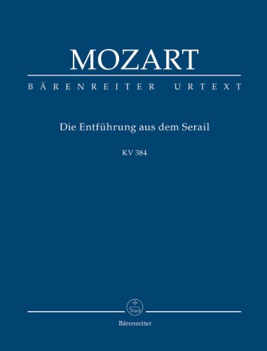 Die Entführung aus dem Serail: Singspiel in drei Aufzügen KV 384. Studienpartitur von Bärenreiter