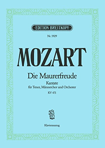 Die Maurerfreude Es-dur KV 471 - Kantate - Klavierauszug (EB 5929): Für Tenor, Männerchor und Klavier von Breitkopf & Härtel