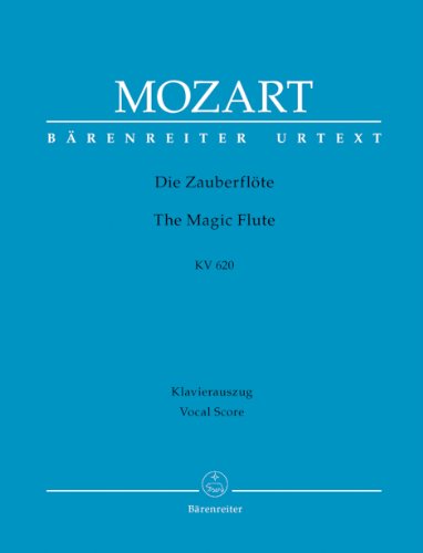 Die Zauberflöte KV 620 -Eine deutsche Oper in zwei Aufzügen-. Klavierauszug vokal, Urtextausgabe. BÄRENREITER URTEXT