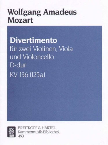 Divertimento D-dur KV 136 für 2 Violinen, Viola, Cello (KM 493)