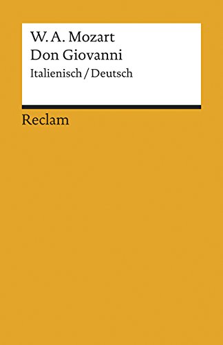Don Giovanni. KV 527. Textbuch Italienisch/Deutsch: Mozart, Wolfgang Amadeus – zweisprachige Ausgabe; Klassiker der Musikgeschichte – 7481 (Reclams Universal-Bibliothek) von Reclam Philipp Jun.