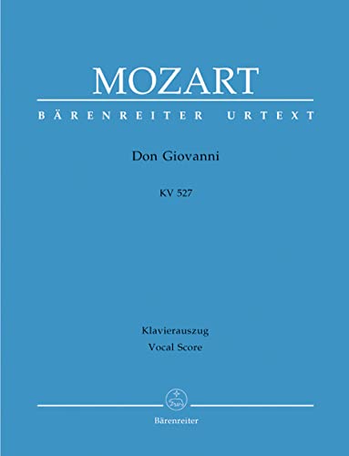 Il dissoluto punito ossia il Don Giovanni KV 527. Dramma giocoso in zwei Akten. BÄRENREITER URTEXT. Klavierauszug, Urtextausgabe Il dissoluto punito ossia il Don Giovanni KV 527. Dramma giocoso in zwei Akten. BÄRENREITER URTEXT. Klavierauszug, Urtextausgabe