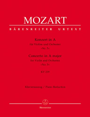 Konzert für Violine und Orchester Nr. 5 A-Dur KV 219. BÄRENREITER URTEXT, Klavierauszug, Stimmensatz, Urtextausgabe Konzert für Violine und Orchester Nr. 5 A-Dur KV 219. BÄRENREITER URTEXT, Klavierauszug, Stimmensatz, Urtextausgabe