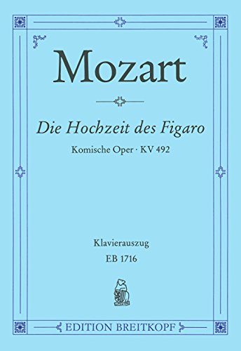 Le Nozze di Figaro KV 492 - Die Hochzeit des Figaro - Opera buffa in 4 Akten - Klavierauszug (EB 1716)