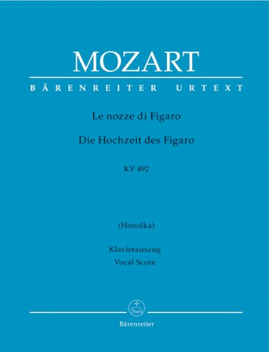 Le nozze di Figaro (Die Hochzeit des Figaro) KV 492 Opera buffa in vier Akten. Klavierauszug vokal, Urtextausgabe. BÄRENREITER URTEXT: Le nozze di Figaro. Text deutsch-italienisch. Urtext