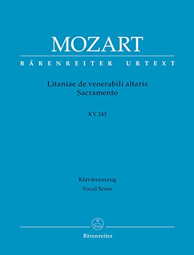 Litaniae de venerabili altaris Sacramento Es-Dur KV 243. BÄRENREITER URTEXT. Klavierauszug, Urtextausgabe Litaniae de venerabili altaris Sacramento Es-Dur KV 243. BÄRENREITER URTEXT. Klavierauszug, Urtextausgabe