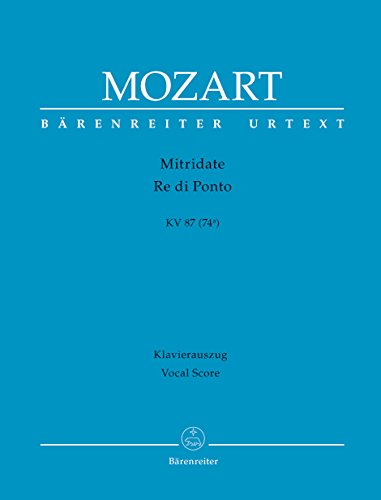 Mitridate, Re di Ponto KV 87 (74a) -Opera seria in tre atti-. BÄRENREITER URTEXT. Klavierauszug, Urtextausgabe