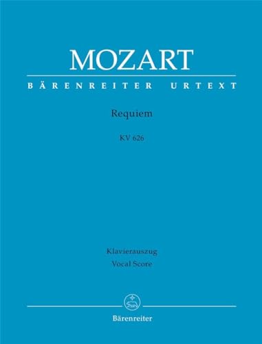 Requiem KV 626. Das von Franz Xaver Süßmayr vervollständigte Requiem in der traditionellen Gestalt. Klavierauszug vokal, BÄRENREITER URTEXT: Urtext ... von Joseph Eybler und Franz Xaver Süßmayr Requiem KV 626. Das von Franz Xaver Süßmayr vervollständigte Requiem in der traditionellen Gestalt. Klavierauszug vokal, BÄRENREITER URTEXT: Urtext ... von Joseph Eybler und Franz Xaver Süßmayr