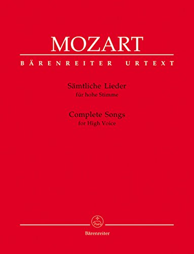 Sämtliche Lieder für hohe Stimme. Singpartitur: Urtext d. Neuen Mozart-Ausg. Hrsg. v. Ernst A. Ballin. Liedtexte meist Dtsch., z. Tl. Italien. od. Französ. Sämtliche Lieder für hohe Stimme. Singpartitur: Urtext d. Neuen Mozart-Ausg. Hrsg. v. Ernst A. Ballin. Liedtexte meist Dtsch., z. Tl. Italien. od. Französ. von Bärenreiter