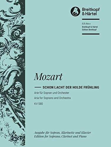 Schon lacht der holde Frühling KV 580 Arie - Fragment ergänzt von Franz Beyer - Bearbeitung für Sopran, Klarinette und Klavier (EB 8602)