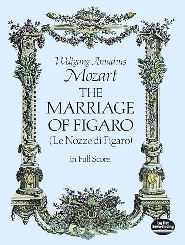 The Marriage of Figaro: (Le Nozze Di Figaro) in Full Score (Dover Opera Scores)