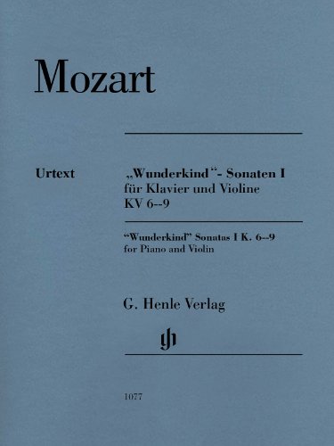 "Wunderkind"-Sonaten I für Klavier und Violine KV 6-9: Besetzung: Violine und Klavier (G. Henle Urtext-Ausgabe)