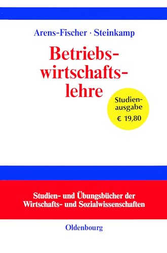 Betriebswirtschaftslehre: In Zus.-Arb. mit Manfred Bachthaler u. a. (Studien- und Übungsbücher der Wirtschafts- und Sozialwissenschaften) von Oldenbourg Wissensch.Vlg