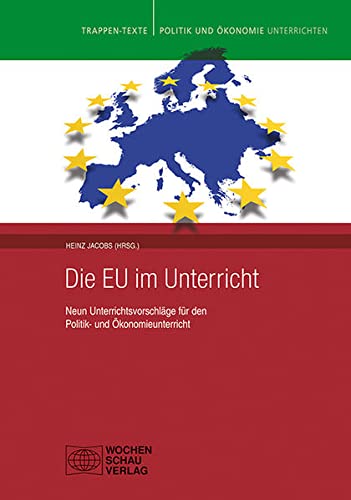 Europa im Unterricht: TrappenTexte Band 7: Neun Unterrichtsvorschläge für den Politik- und Ökonomieunterricht. Mit Online-Material