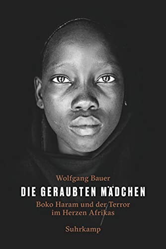 Die geraubten Mädchen: Boko Haram und der Terror im Herzen Afrikas Die geraubten Mädchen: Boko Haram und der Terror im Herzen Afrikas