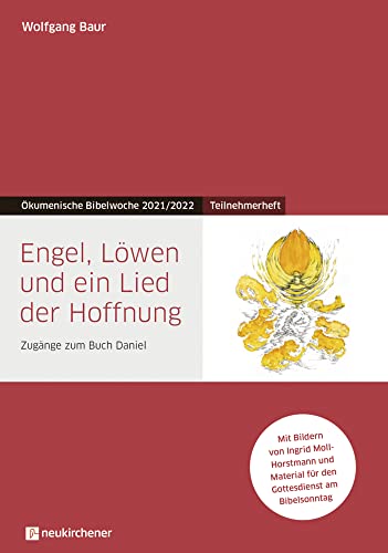 Engel, Löwen und ein Lied der Hoffnung: Teilnehmerheft - Zugänge zum Buch Daniel - Ökumenische Bibelwoche 2021/2022 (Bibelwochenmaterial) von Neukirchener Verlag