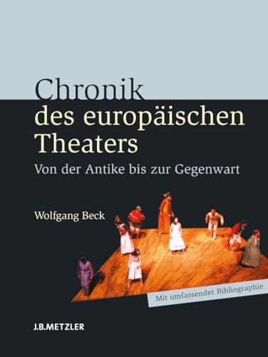 Chronik des europäischen Theaters: Von der Antike bis zur Gegenwart von J.B. Metzler