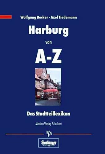 Harburg von A-Z: Das Stadtteillexikon von Medien-Verlag Schubert