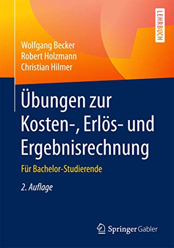 Übungen zur Kosten-, Erlös- und Ergebnisrechnung: Für Bachelor-Studierende von Springer