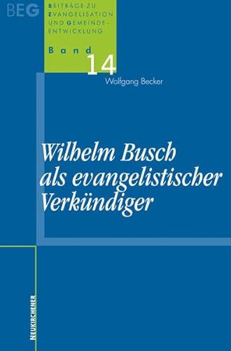 Wilhelm Busch als evangelistischer Verkündiger (Beiträge zu Evangelisation und Gemeindeentwicklung)