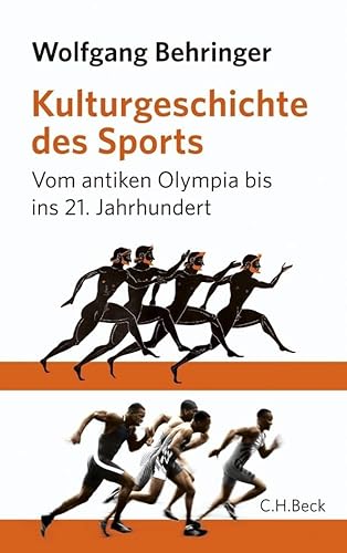 Kulturgeschichte des Sports. Vom antiken Olympia bis ins 21.Jahrhundert