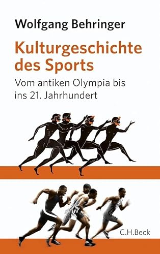 Kulturgeschichte des Sports. Vom antiken Olympia bis ins 21.Jahrhundert