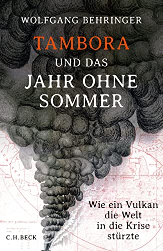 Tambora und das Jahr ohne Sommer: Wie ein Vulkan die Welt in die Krise stürzte von Beck C. H.