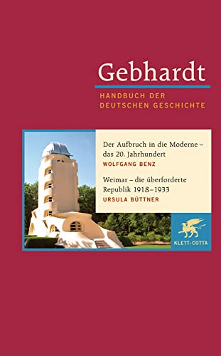 Gebhardt - Handbuch der Deutschen Geschichte, Bd.18: Der Aufbruch in die Moderne - das 20. Jahrhundert. Weimar - die überforderte Republik 1918-1933 von Klett-Cotta