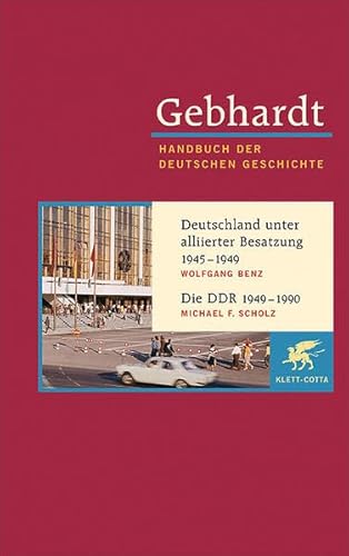 Handbuch der deutschen Geschichte. Band 22. Deutschland unter alliierter Besatzung 1945 - 1949, Die DDR 1949 - 1990