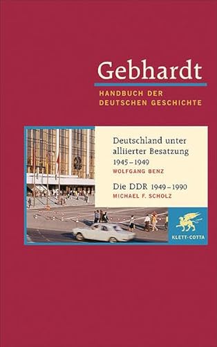 Handbuch der deutschen Geschichte. Band 22. Deutschland unter alliierter Besatzung 1945 - 1949, Die DDR 1949 - 1990 von Klett-Cotta Verlag