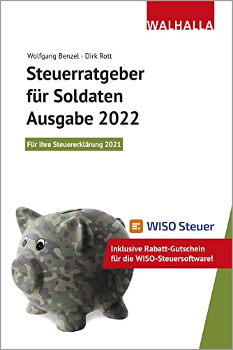 Steuerratgeber für Soldaten - Ausgabe 2022: Für Ihre Steuererklärung 2021; Inklusive Rabatt-Gutschein für die WISO-Steuersoftware; Walhalla Rechtshilfen von Walhalla Fachverlag