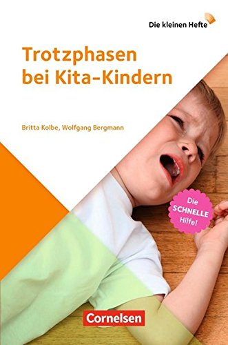 Die kleinen Hefte: Trotzphasen bei Kita-Kindern (3. Auflage): Die schnelle Hilfe!. Ratgeber