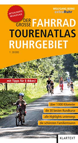 Der große Fahrrad-Tourenatlas Ruhrgebiet: Mit Tipps füe E-Bikes!. Über 1000 Kilometer, die 30 besten Rundkurse, alle Highlights unterwegs, die schönsten Familientouren