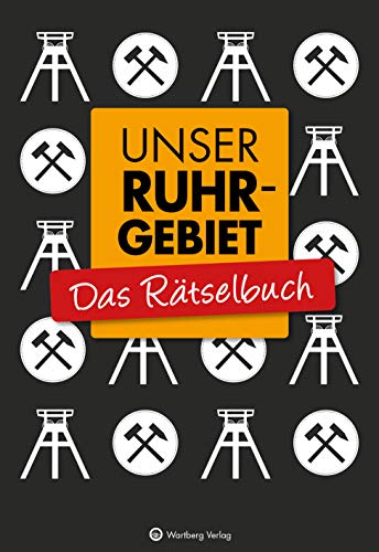 Unser Ruhrgebiet - Das Rätselbuch: Vielfältige Rätselformate wie Rebus, Kreuzwort- Silben- und Bilderrätsel (Rätselbücher)