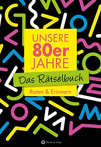 Unsere 80er Jahre - Das Rätselbuch: Raten & Erinnern (Rätselbücher)
