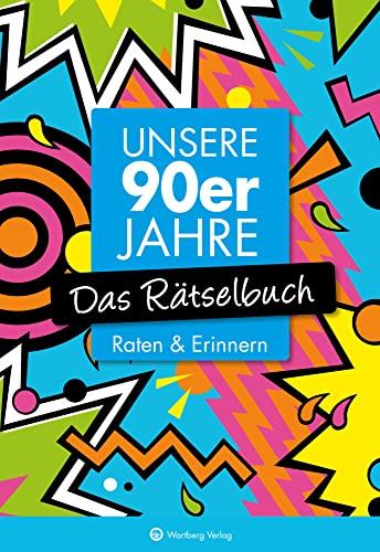 Unsere 90er Jahre - Das Rätselbuch: Raten & Erinnern (Rätselbücher): Raten & Erinnern