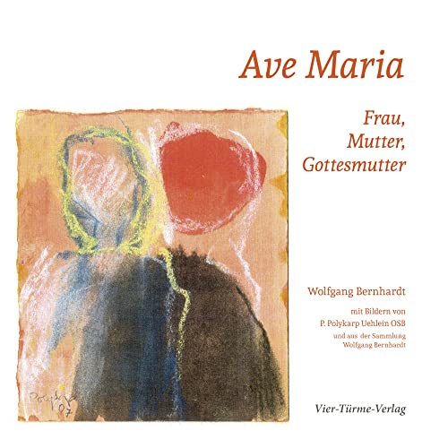 Ave Maria. Frau, Mutter, Gottesmutter von Vier Tuerme GmbH
