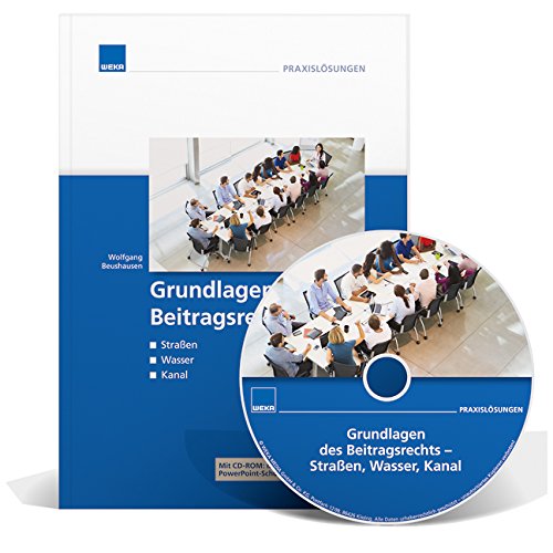 Grundlagen des Beitragsrechts: Straßen, Wasser, Abwasser Grundlagen des Beitragsrechts: Straßen, Wasser, Abwasser von Weka Media Gmbh & Co. Kg