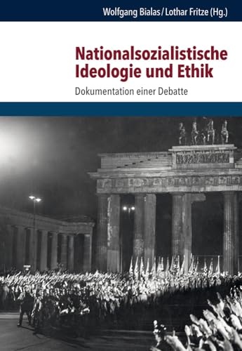 Nationalsozialistische Ideologie und Ethik: Dokumentation einer Debatte (Schriften des Hannah-Arendt-Instituts für Totalitarismusforschung, Band 65)