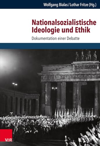 Nationalsozialistische Ideologie und Ethik: Dokumentation einer Debatte (Schriften des Hannah-Arendt-Instituts für Totalitarismusforschung, Band 65)