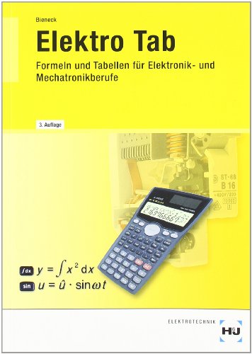 Elektro Tab: Formeln und Tabellen für Elektronik- und Mechatronikberufe