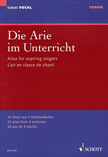 Die Arie im Unterricht: 32 Arien aus 4 Jahrhunderten. Tenor und Klavier. Tenor. (Schott VOCAL) von Schott Music Distribution