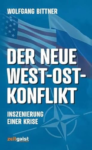 Der neue West-Ost-Konflikt: Inszenierung einer Krise: Inszenierung einer Krise - Hintergründe und Strategien von Zeitgeist Print & Online