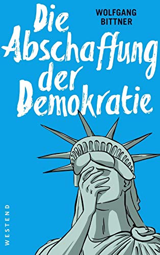 Die Abschaffung der Demokratie: Satire, Polemik und andere Geschichten Die Abschaffung der Demokratie: Satire, Polemik und andere Geschichten