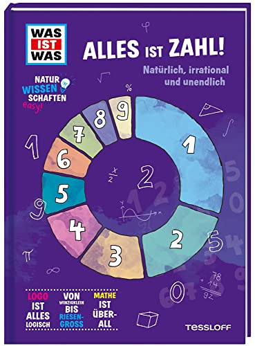 WAS IST WAS Naturwissenschaften easy! Mathe. Alles ist Zahl! / Mathematik einfach erklärt für Schüler*innen ab 11 Jahren: Natürlich, irrational und unendlich von Tessloff