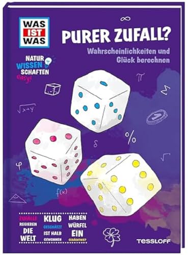 WAS IST WAS Naturwissenschaften easy! Mathe. Purer Zufall? Wahrscheinlichkeiten und Glück berechnen / Für (zukünftige) Mathe-Fans ab 11 Jahren von Tessloff