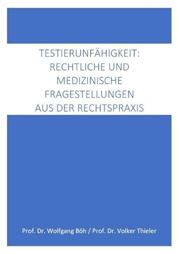 Testierfähigkeit: medizinische und rechtliche Fragestellungen aus der Rechtspraxis